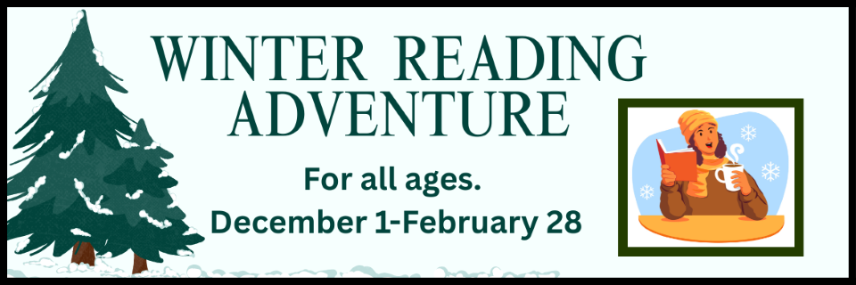 Winter Reading Adventure, for all ages, December 1 through February 28
